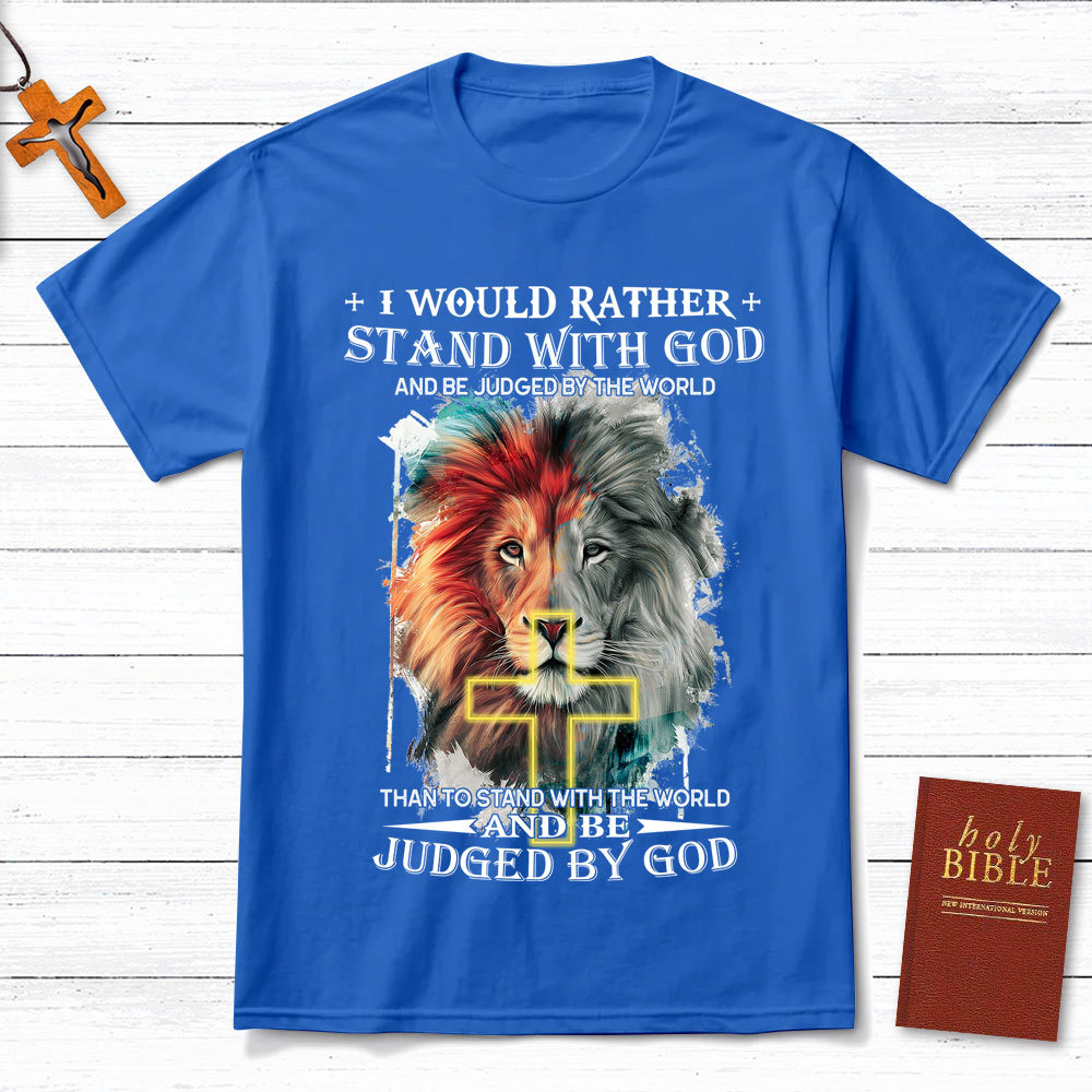 I Would Rather Stand With God Christian Lion T-Shirt