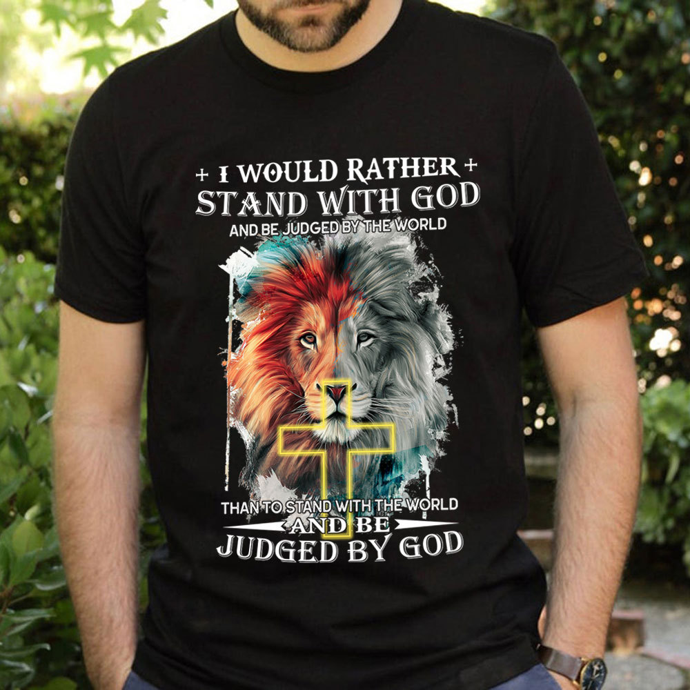 I Would Rather Stand With God Christian Lion T-Shirt