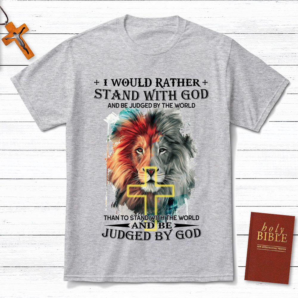 I Would Rather Stand With God Christian Lion T-Shirt