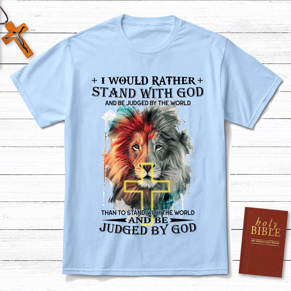 I Would Rather Stand With God Christian Lion T-Shirt
