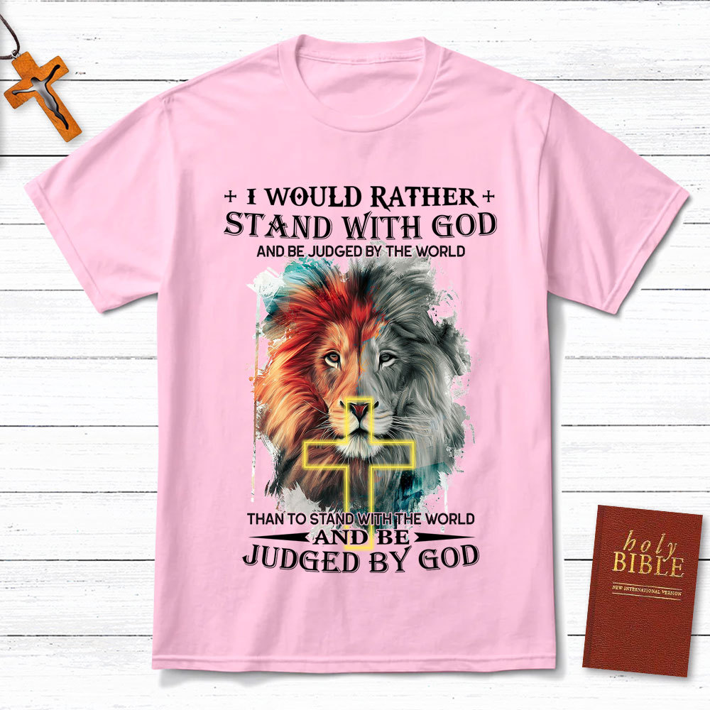 I Would Rather Stand With God Christian Lion T-Shirt