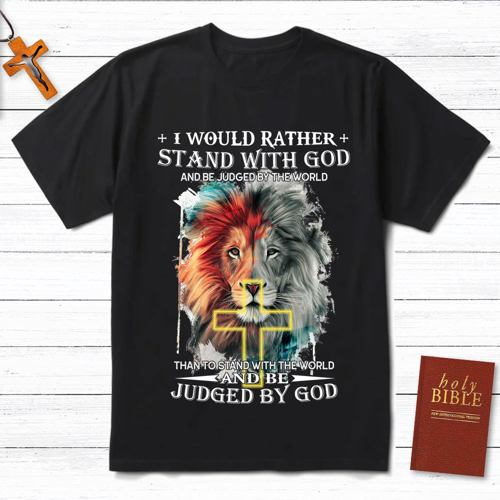 I Would Rather Stand With God Christian Lion T-Shirt