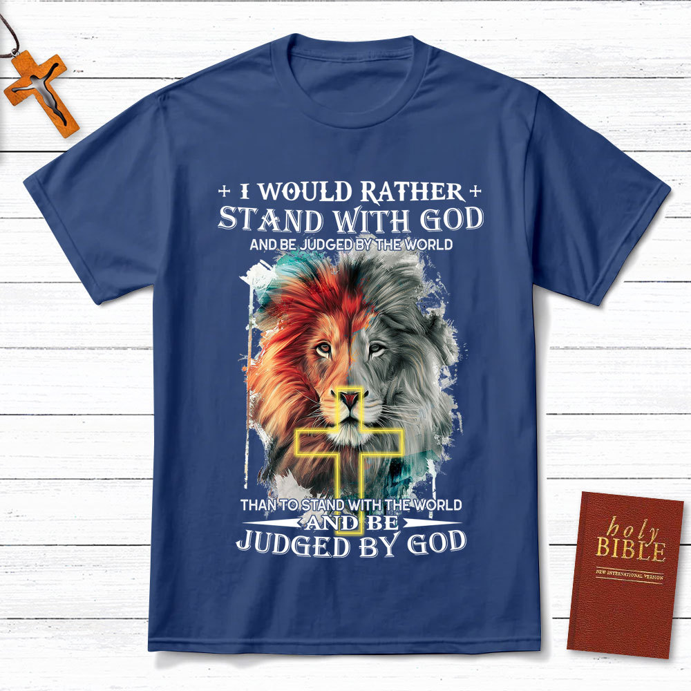 I Would Rather Stand With God Christian Lion T-Shirt