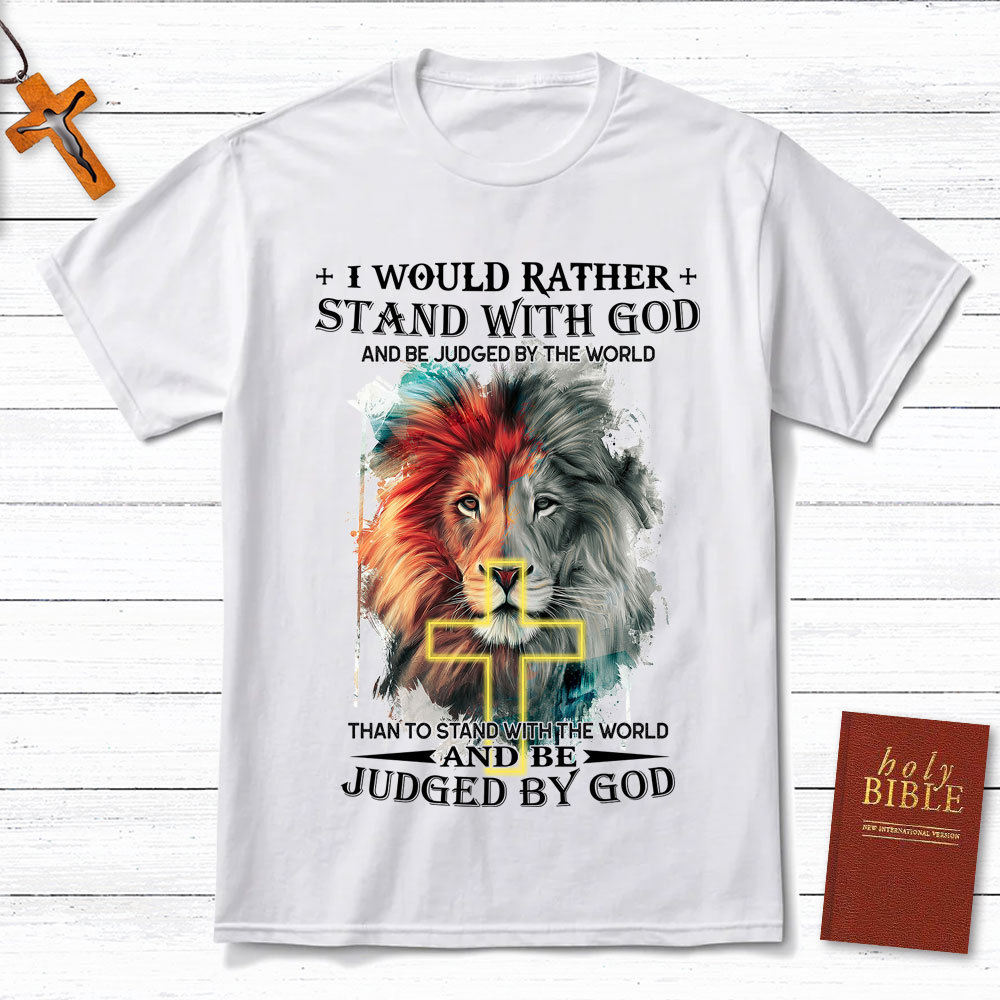 I Would Rather Stand With God Christian Lion T-Shirt