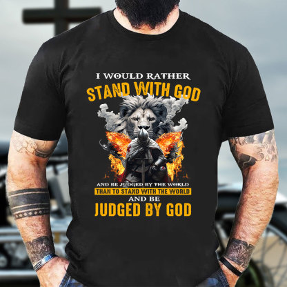 I Would Rather Stand With God Christian T-Shirt