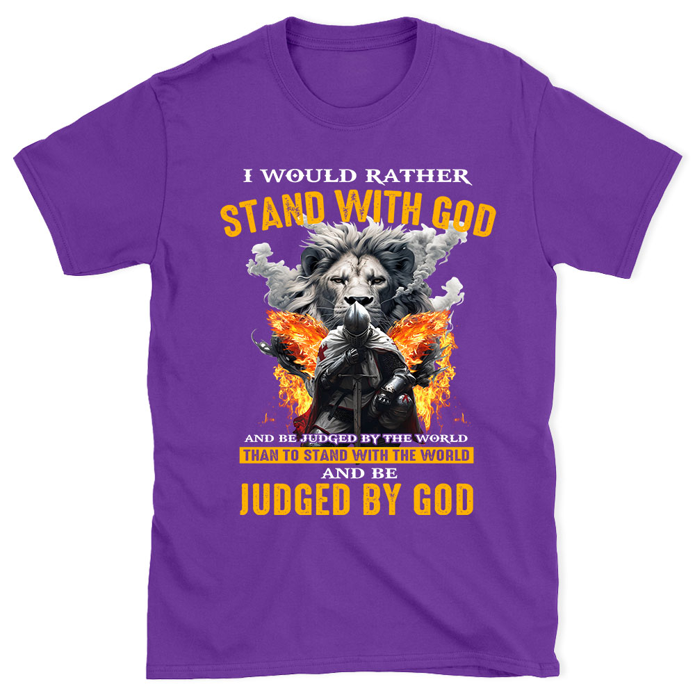I Would Rather Stand With God Christian T-Shirt