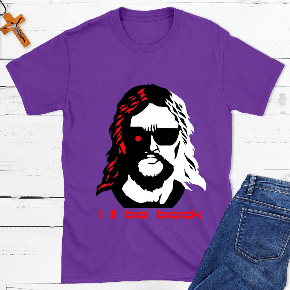I'll Be Back Christian T-Shirt