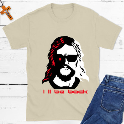 I'll Be Back Christian T-Shirt