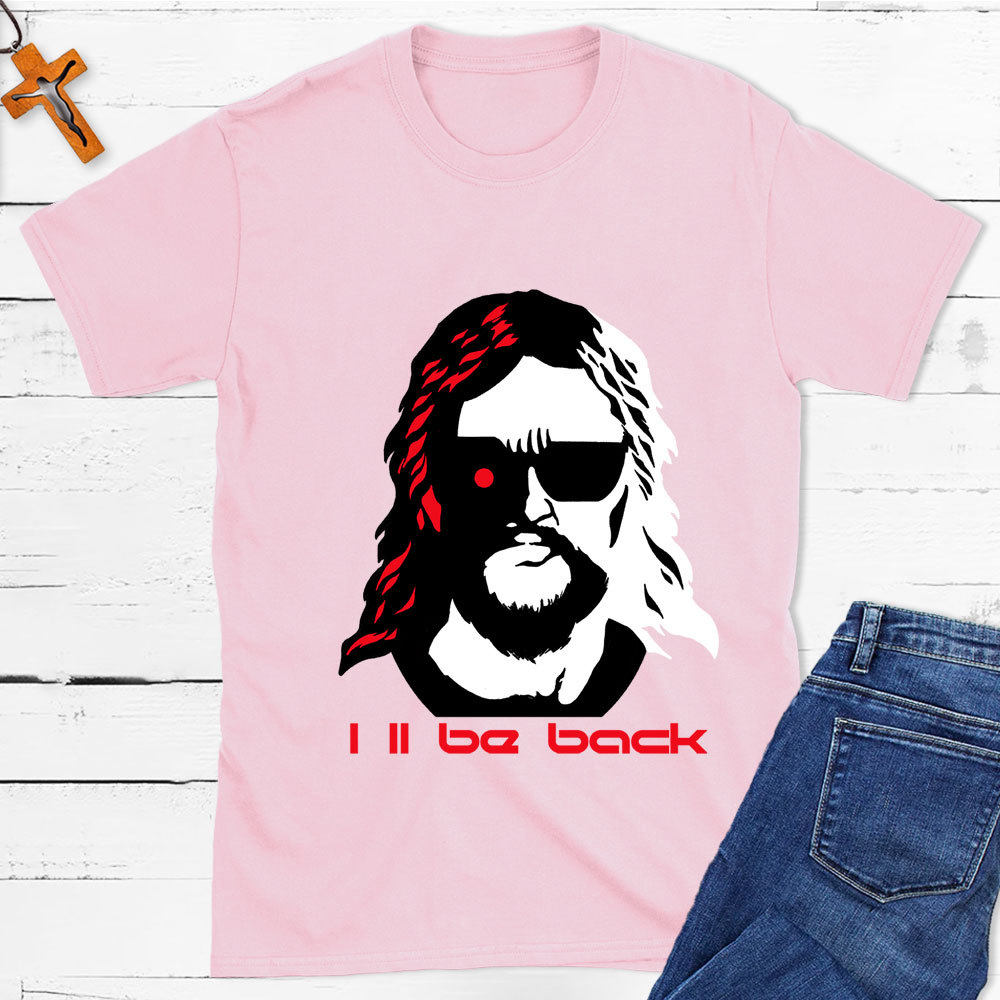 I'll Be Back Christian T-Shirt
