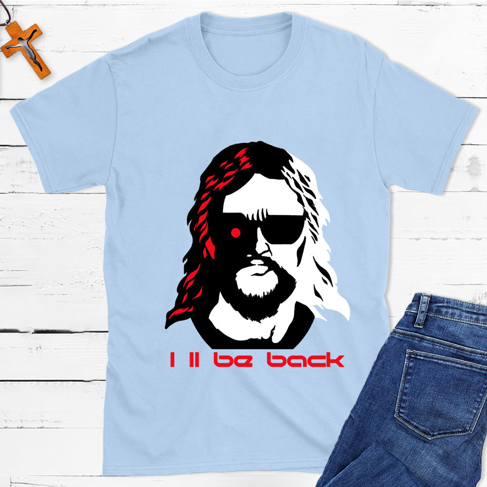 I'll Be Back Christian T-Shirt