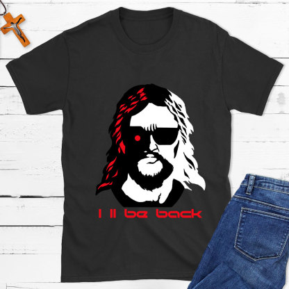 I'll Be Back Christian T-Shirt