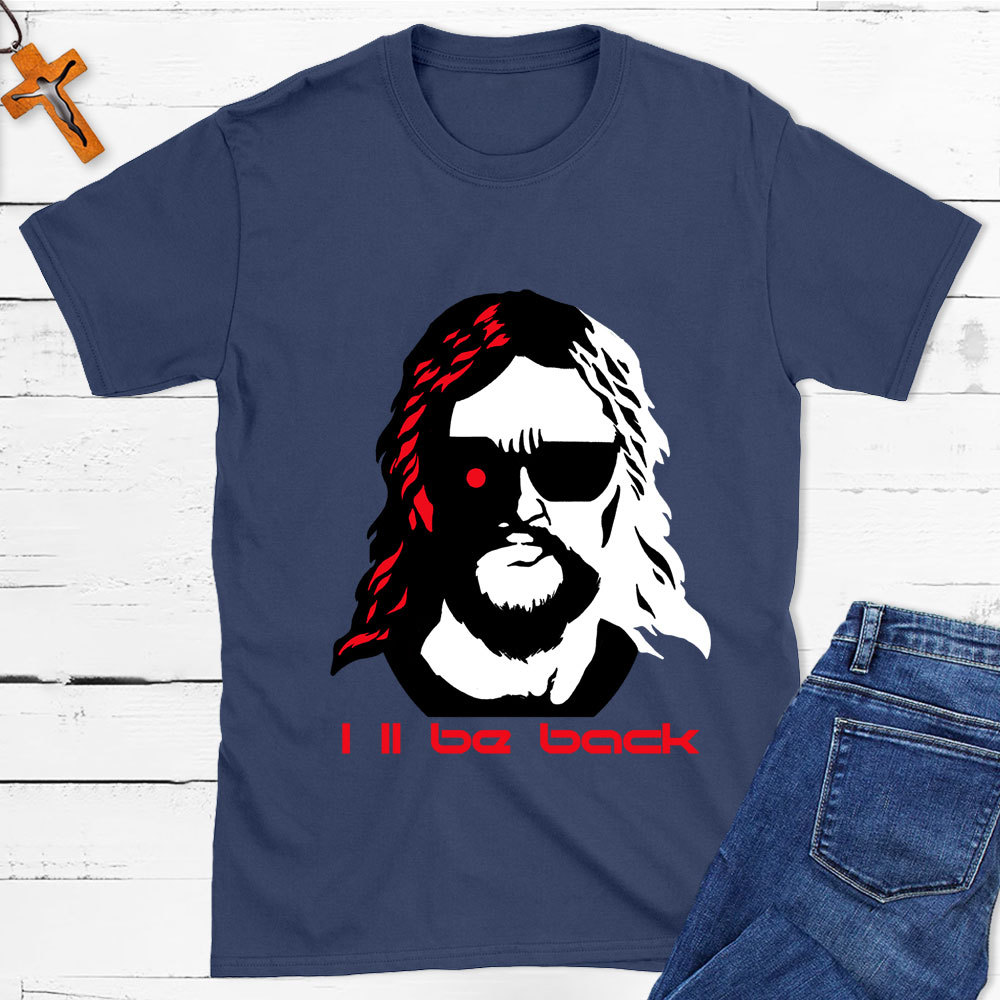 I'll Be Back Christian T-Shirt