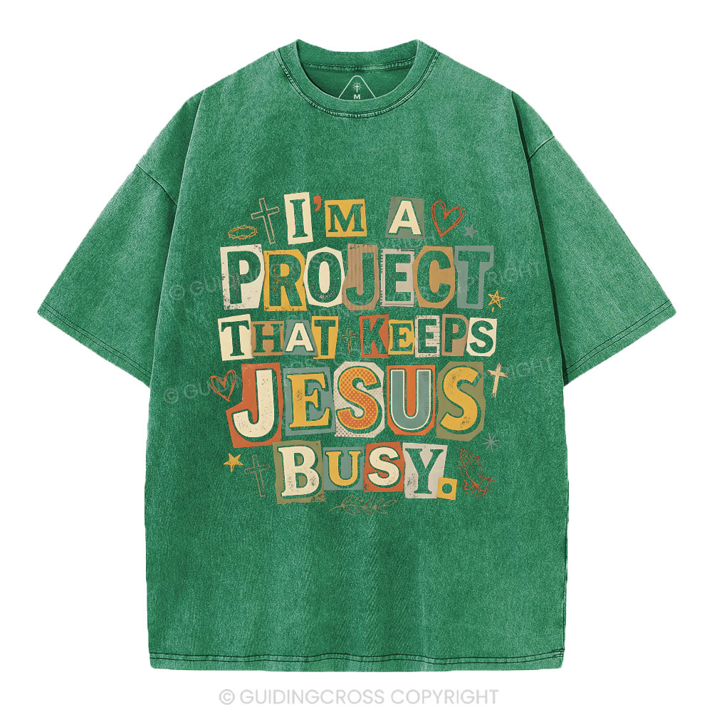 I‘m A Project That Keeps Jesus Busy Christian Washed T-Shirt