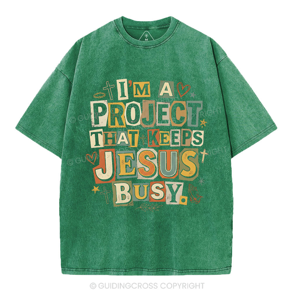 I‘m A Project That Keeps Jesus Busy Christian Washed T-Shirt