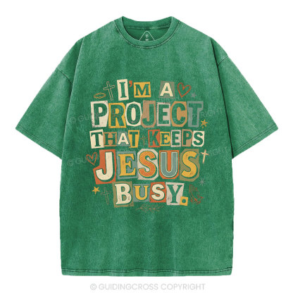 I‘m A Project That Keeps Jesus Busy Christian Washed T-Shirt