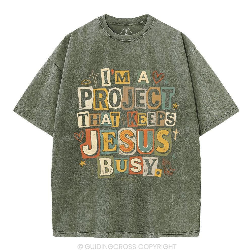 I‘m A Project That Keeps Jesus Busy Christian Washed T-Shirt