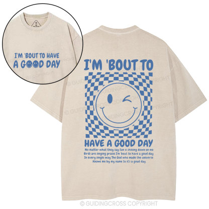 I'm Bout To Have A Good Day Christian Washed T-Shirt