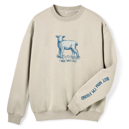 I‘m Lost But Now I'm Found Christian Fleece Sweatshirt