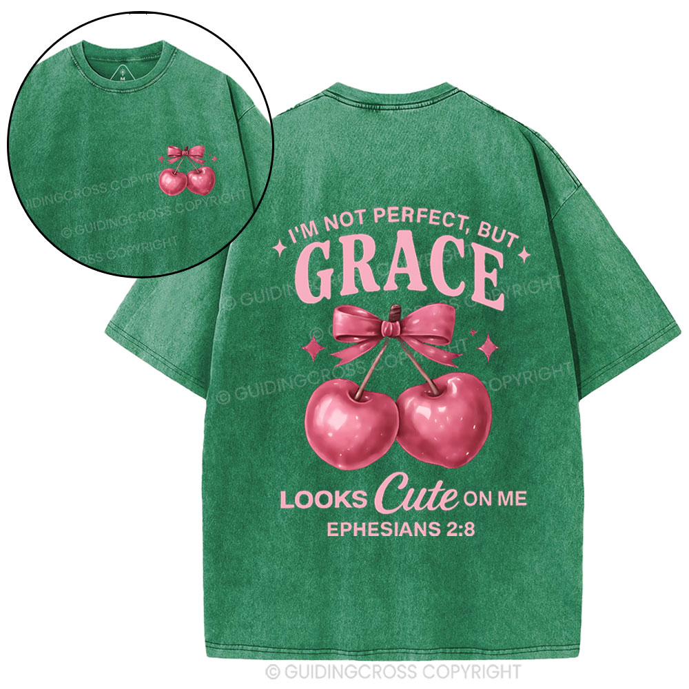 I'm Not Perfect But Grace Looks Cute On Me Christian Washed T-Shirt