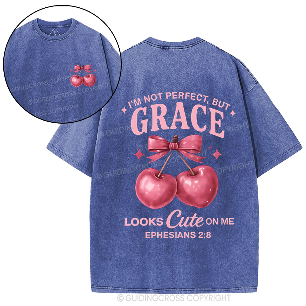 I'm Not Perfect But Grace Looks Cute On Me Christian Washed T-Shirt