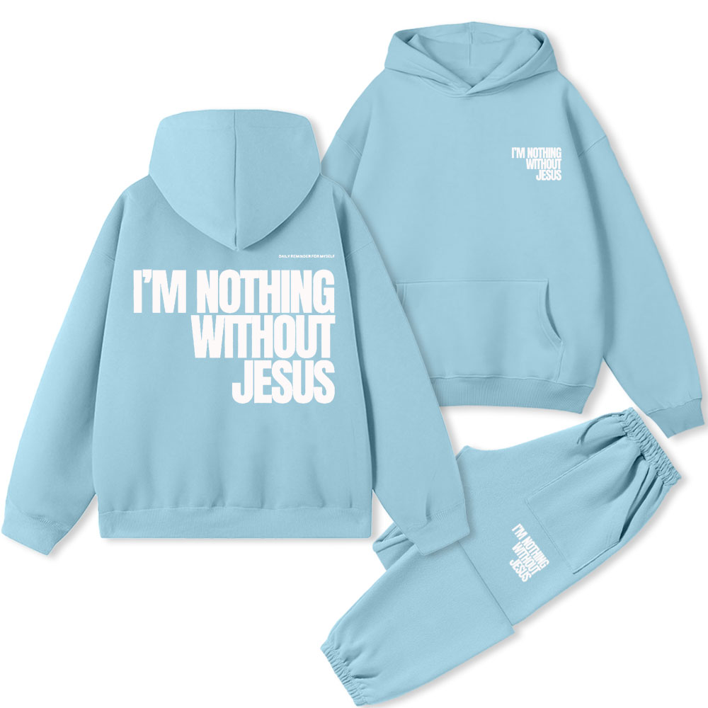 I'm Nothing Without Jesus Christian Fleece Hoodie Set