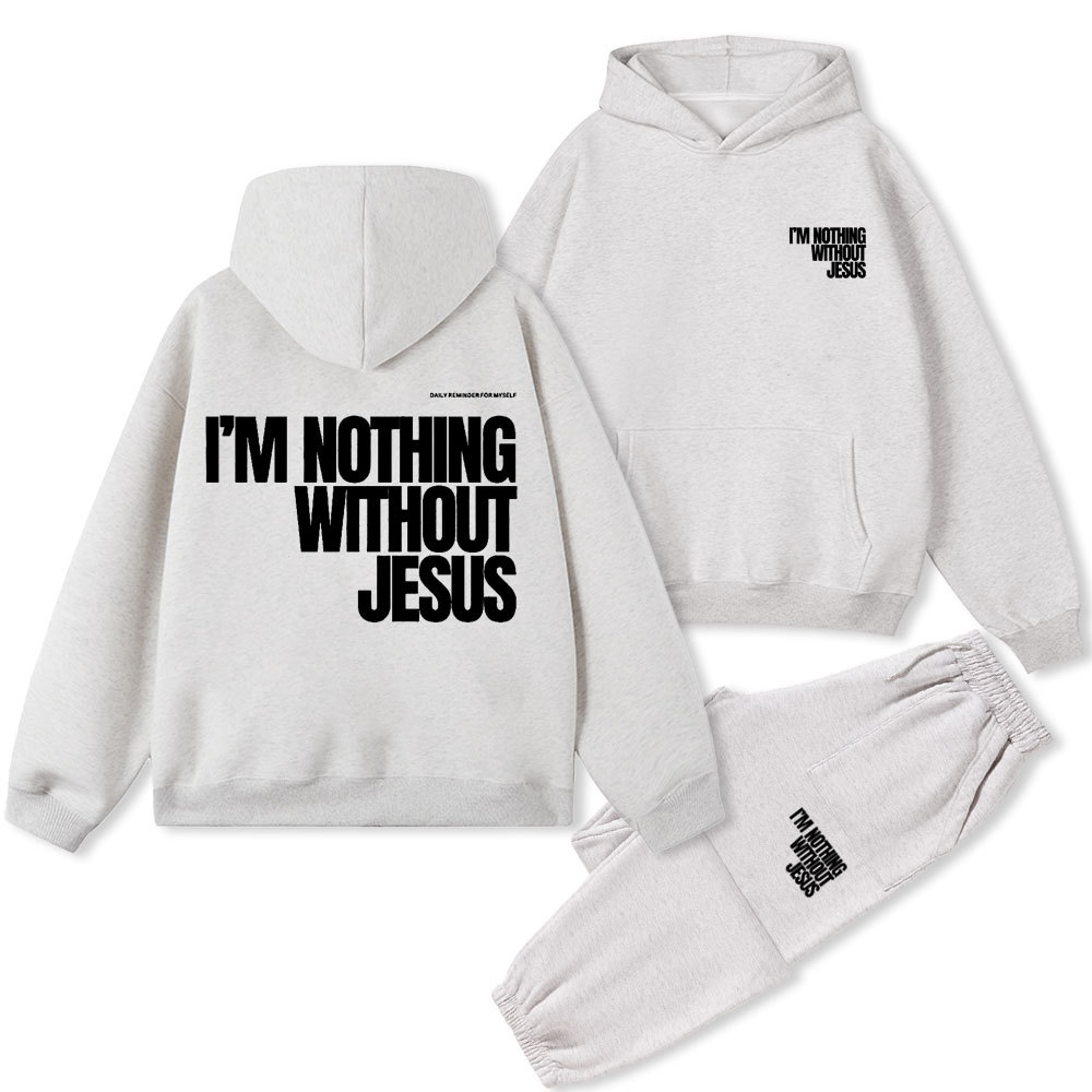 I'm Nothing Without Jesus Christian Fleece Hoodie Set
