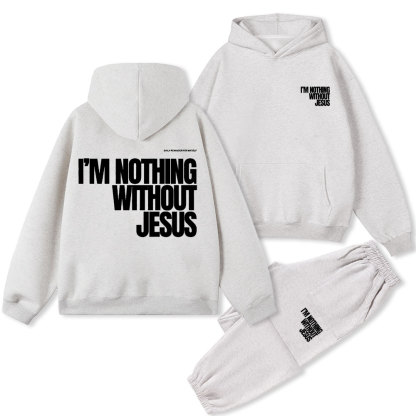 I'm Nothing Without Jesus Christian Fleece Hoodie Set