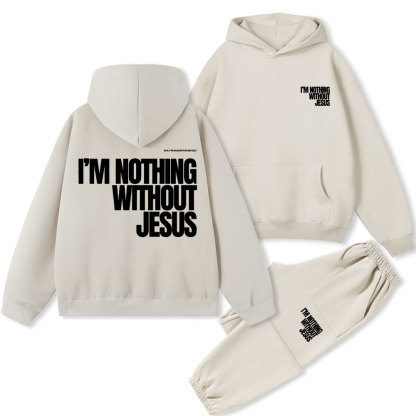 I'm Nothing Without Jesus Christian Fleece Hoodie Set