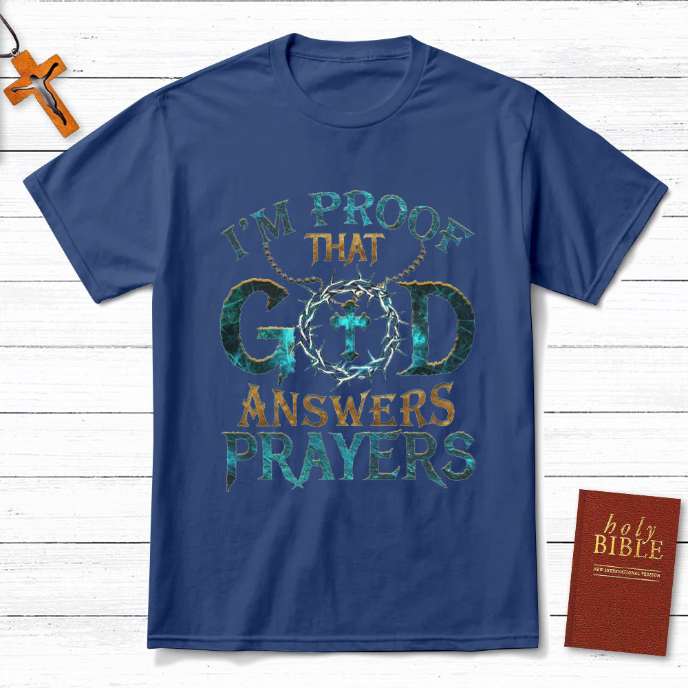 I'm Proof That God Answers Prayers Christian T-Shirt