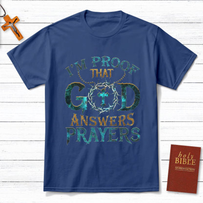 I'm Proof That God Answers Prayers Christian T-Shirt