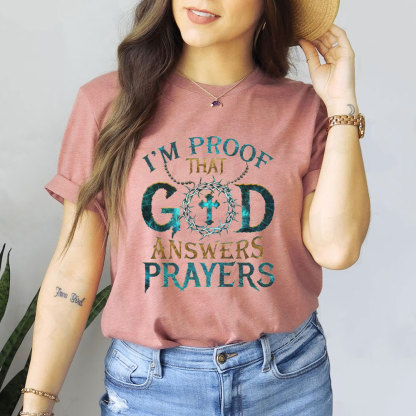 I'm Proof That God Answers Prayers Christian T-Shirt
