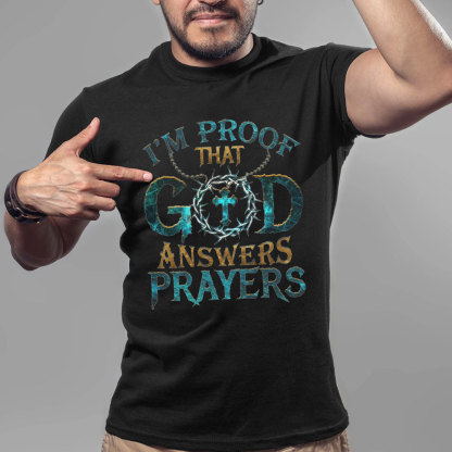 I'm Proof That God Answers Prayers Christian T-Shirt