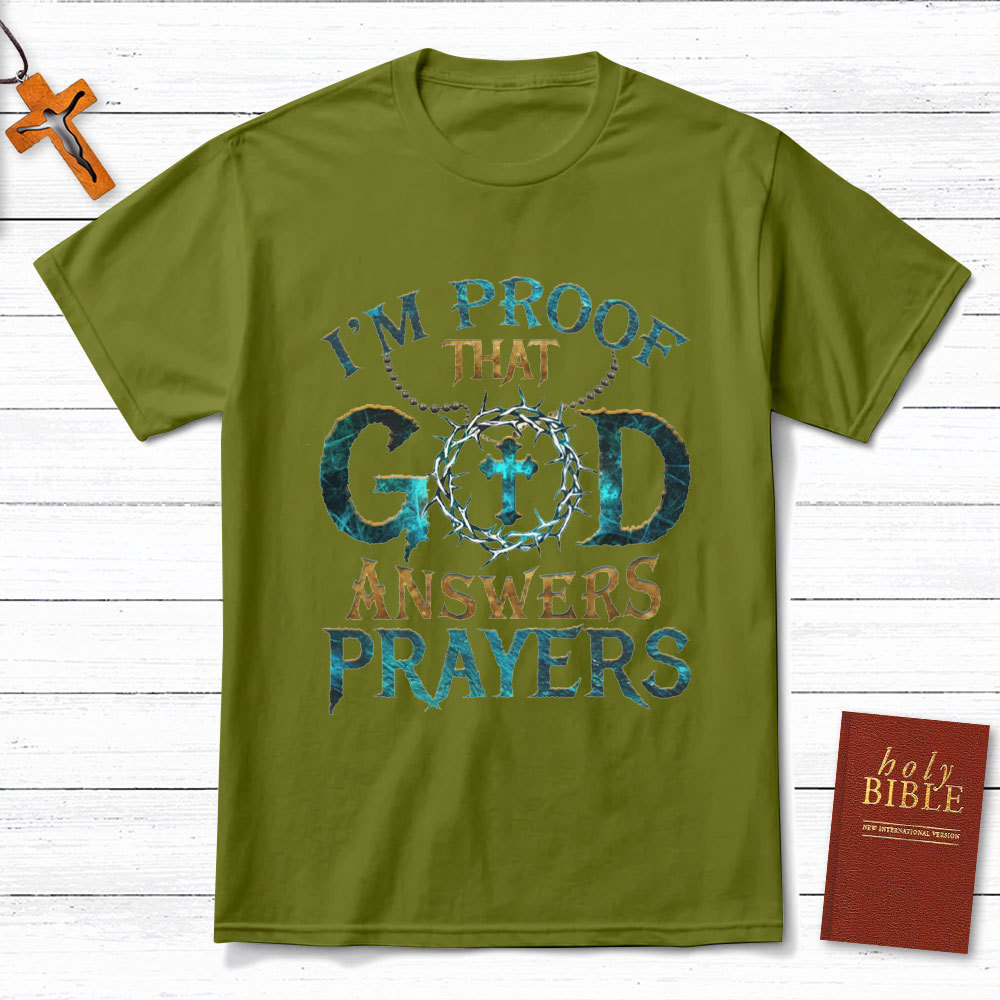 I'm Proof That God Answers Prayers Christian T-Shirt