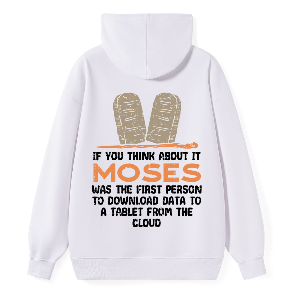 If You Think About It Moses Was The First Person To Download Data To A Tablet From The Cloud Christian Hoodie