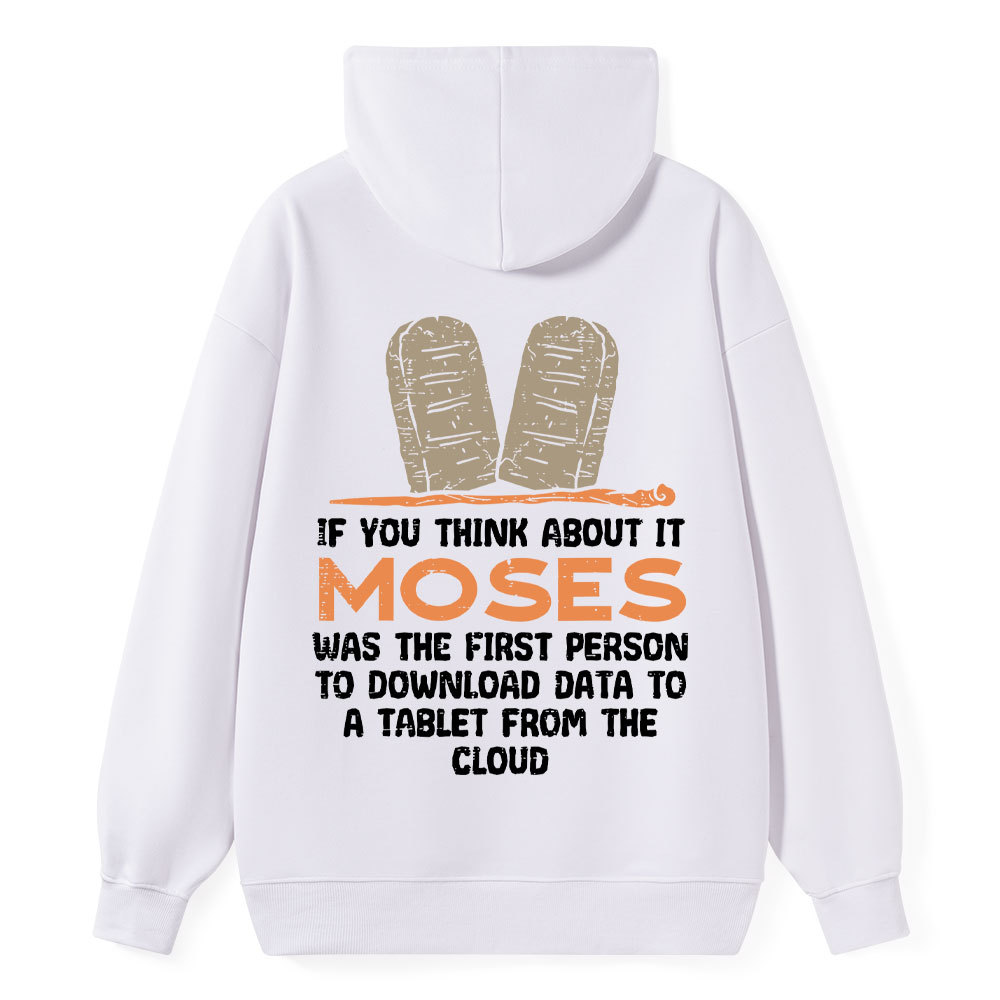 If You Think About It Moses Was The First Person To Download Data To A Tablet From The Cloud Christian Hoodie