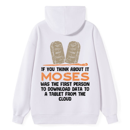 If You Think About It Moses Was The First Person To Download Data To A Tablet From The Cloud Christian Hoodie