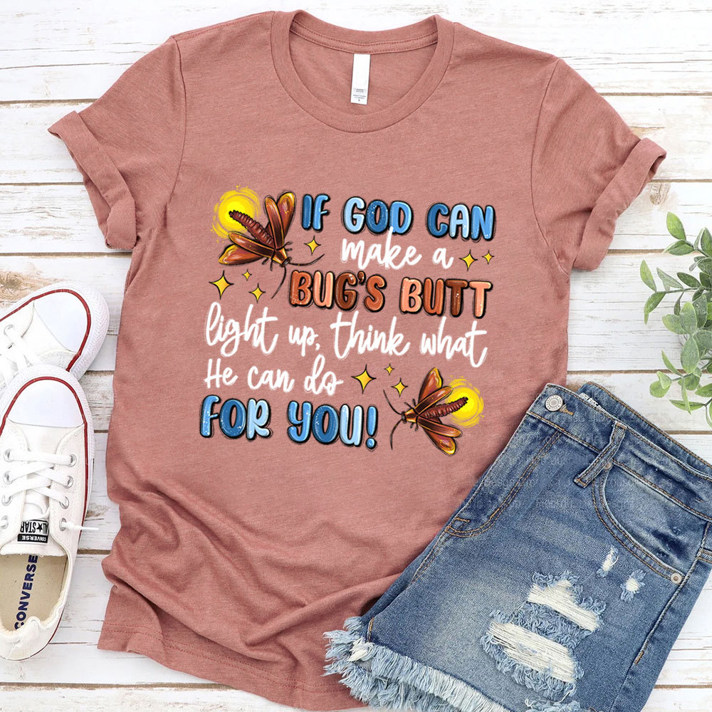 If God Can Make A Bug's Butt Christian T-Shirt