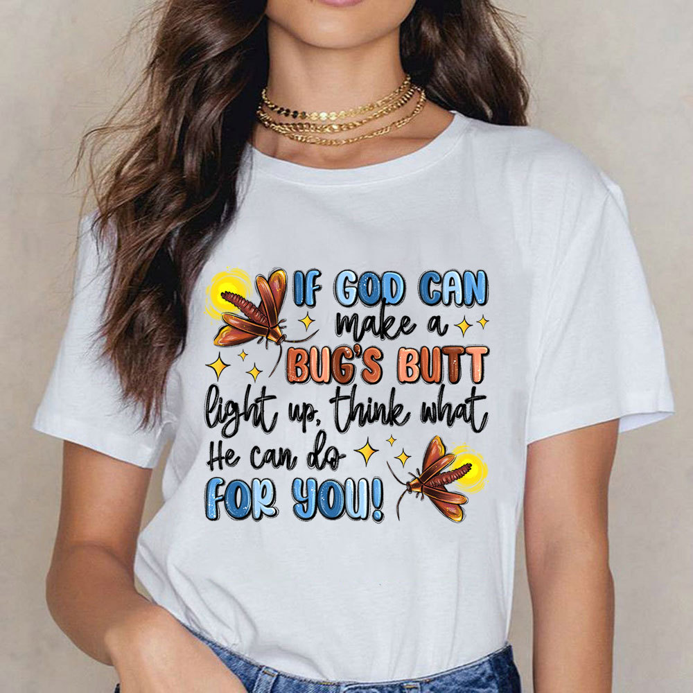 If God Can Make A Bug's Butt Christian T-Shirt