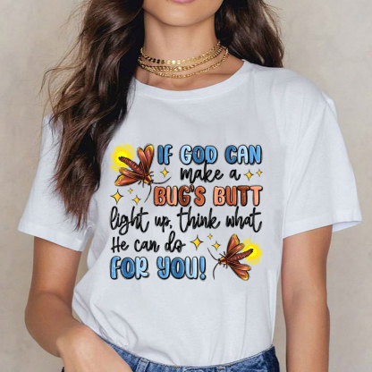 If God Can Make A Bug's Butt Christian T-Shirt