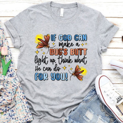 If God Can Make A Bug's Butt Christian T-Shirt