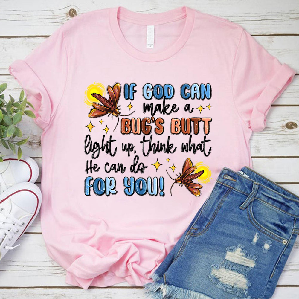 If God Can Make A Bug's Butt Christian T-Shirt