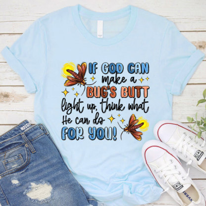 If God Can Make A Bug's Butt Christian T-Shirt