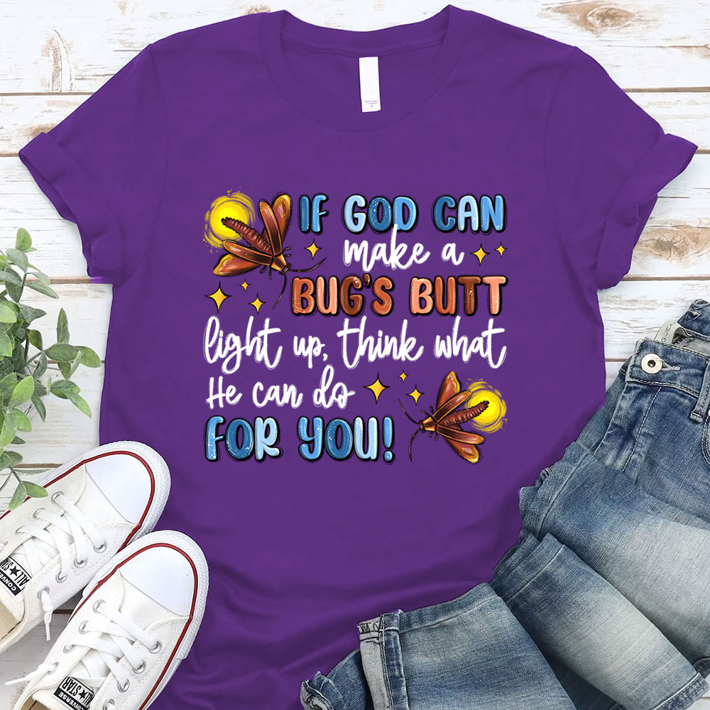 If God Can Make A Bug's Butt Christian T-Shirt
