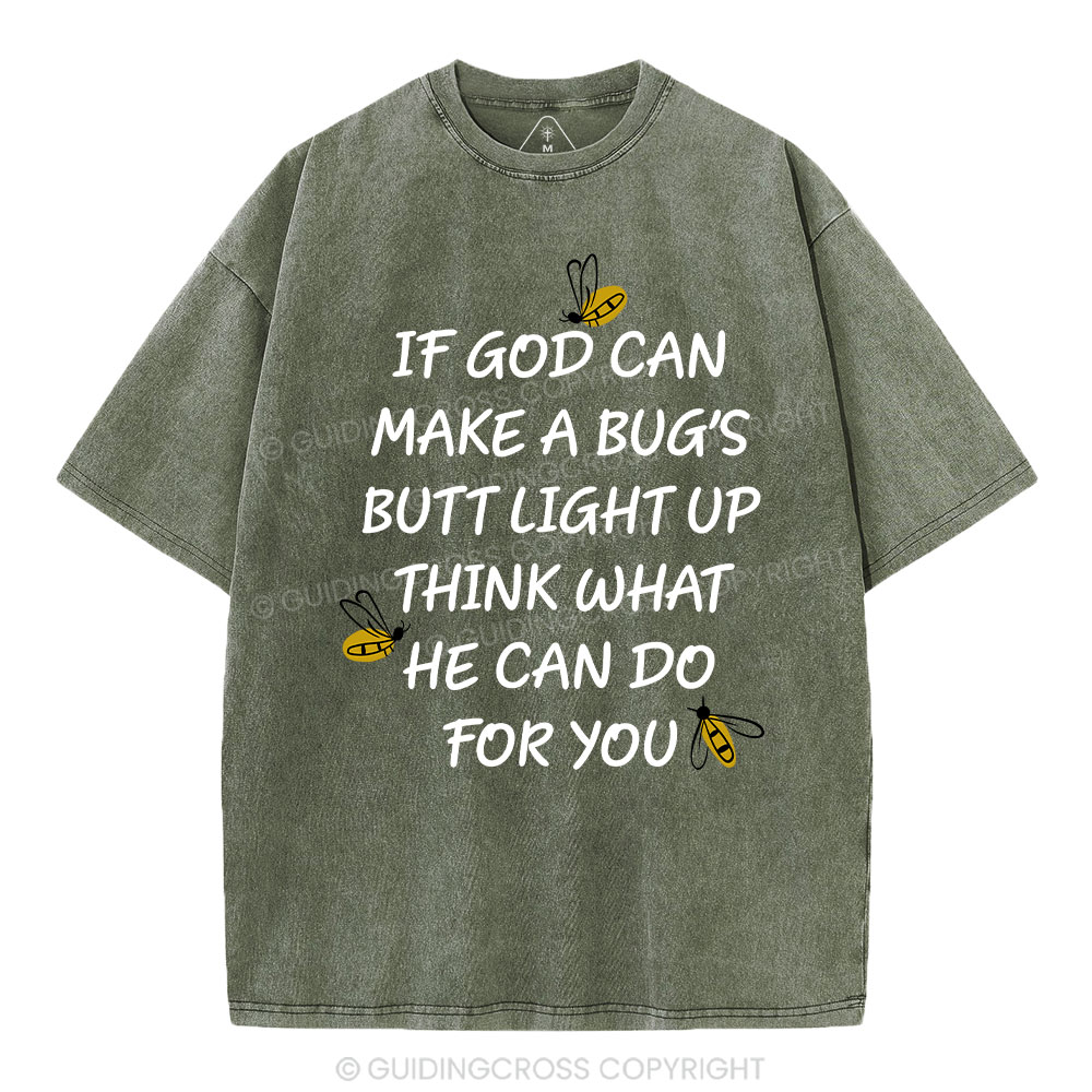 If God Can Make a Bug's Butt Light up Think What He Can Do for You Vintage Washed Christian T-Shirt Sale - GuidingCross