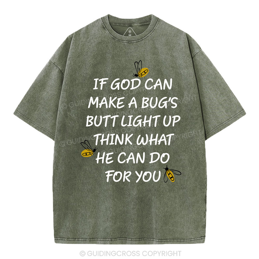 If God Can Make a Bug's Butt Light up Think What He Can Do for You Vintage Washed Christian T-Shirt Sale - GuidingCross