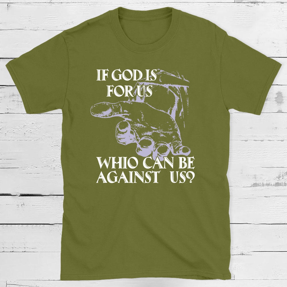 If God Is Focus Who Can Be Against Us Christian T-Shirt