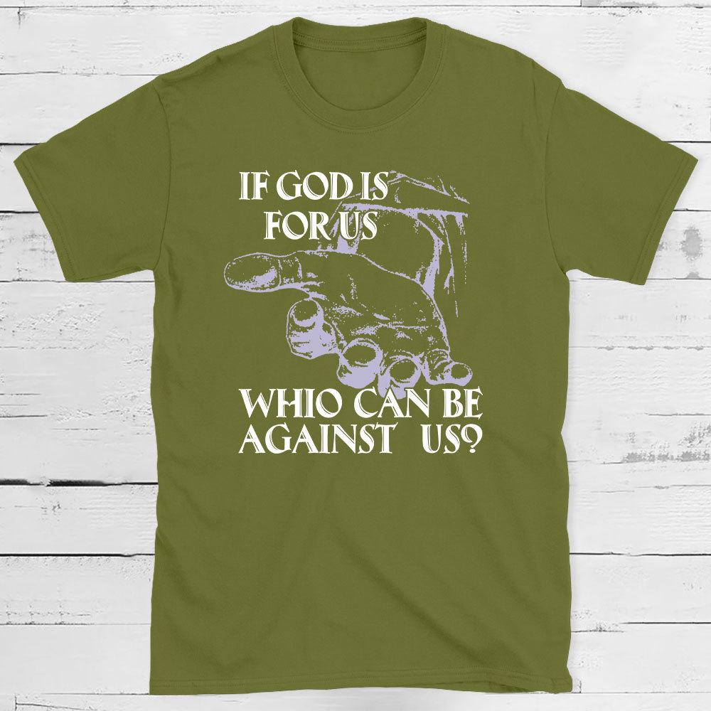 If God Is Focus Who Can Be Against Us Christian T-Shirt
