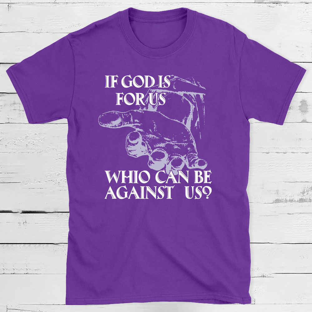 If God Is Focus Who Can Be Against Us Christian T-Shirt
