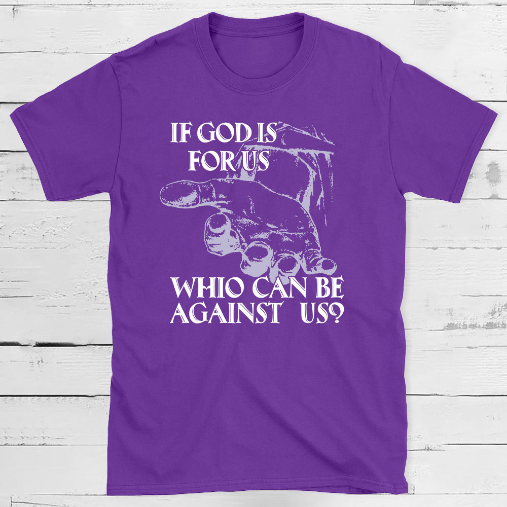 If God Is Focus Who Can Be Against Us Christian T-Shirt