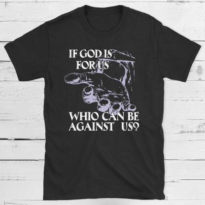 If God Is Focus Who Can Be Against Us Christian T-Shirt